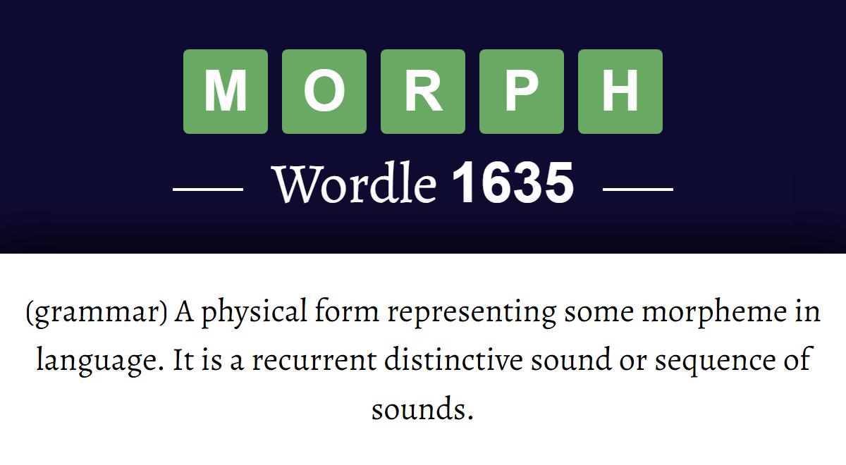 What Does MORPH Mean In Wordle 1635 10th December 2025 what-does-morph-mean-in-wordle-1635-10th-december-2025