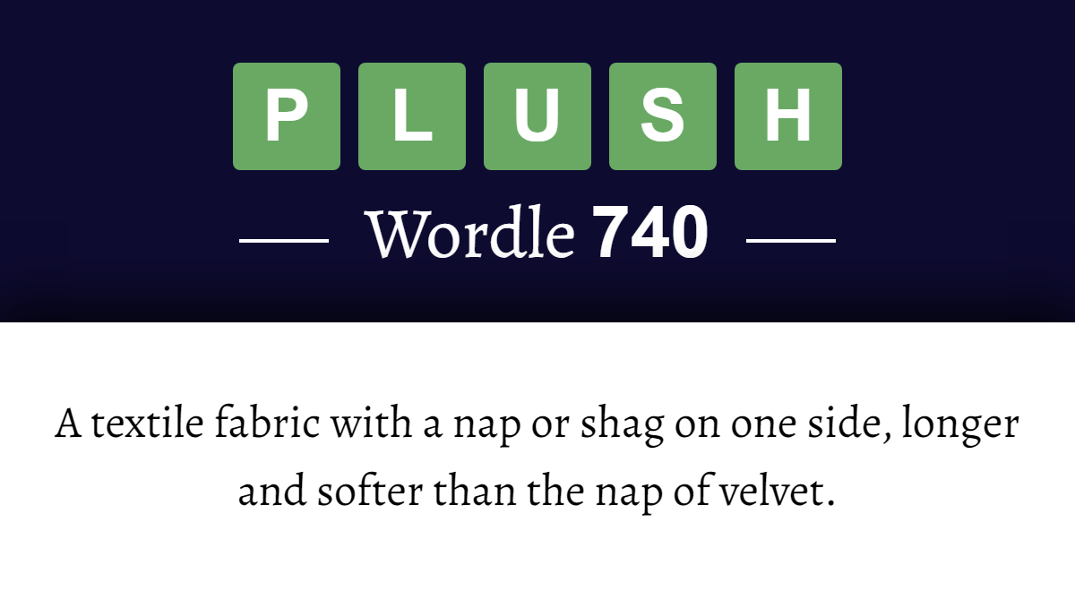 What does ‘PLUSH’ mean in Wordle 740? (29th June 2023)
