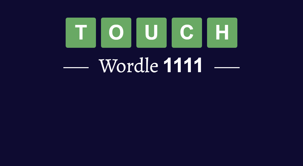 What does ‘TOUCH’ mean in Wordle 1111? (4th July 2024)